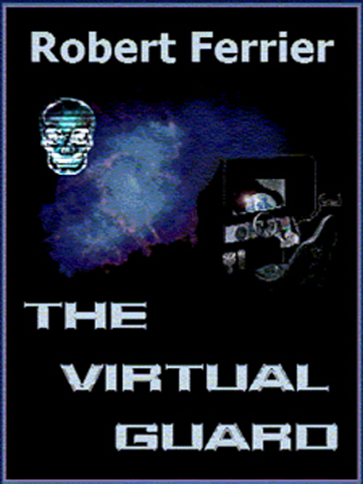 Title details for The Virtual Guard by Robert Ferrier - Available